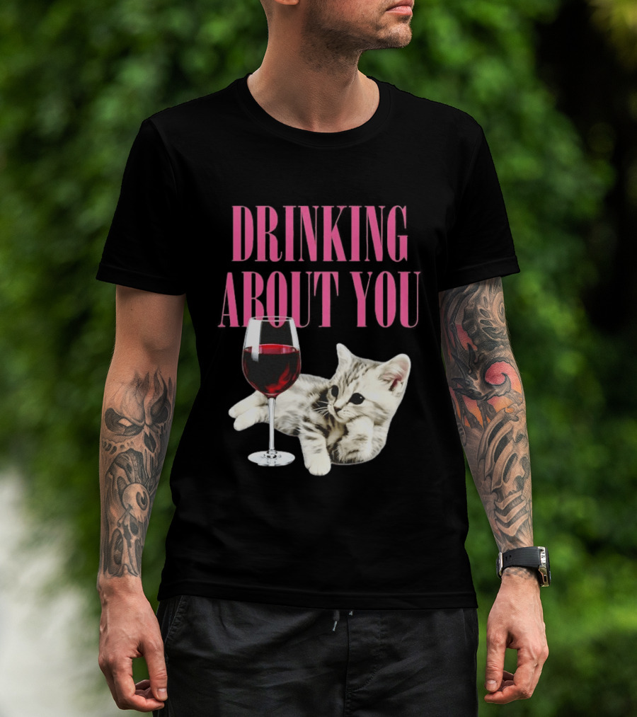 Drinking About You Kitten And Wine Glass T-Shirt