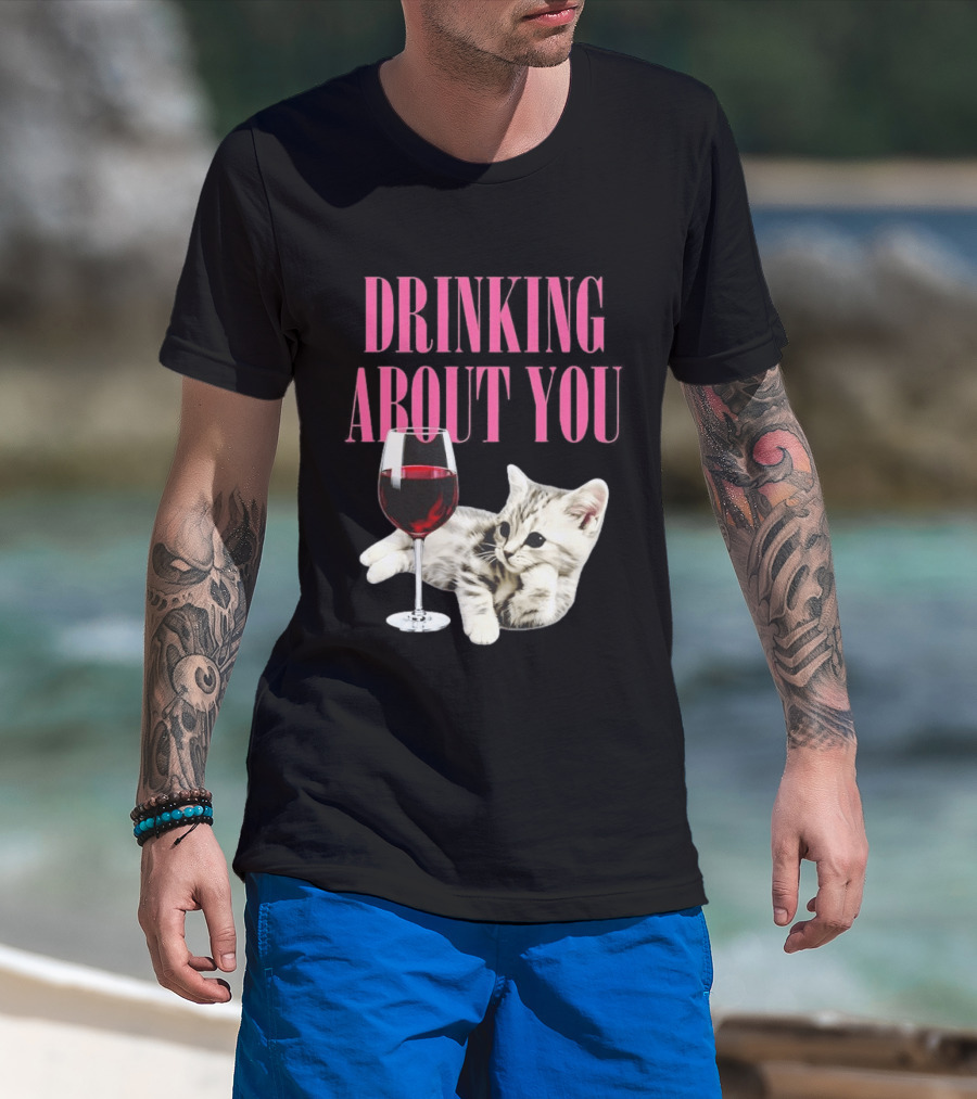 Drinking About You Kitten And Wine Glass T-Shirt