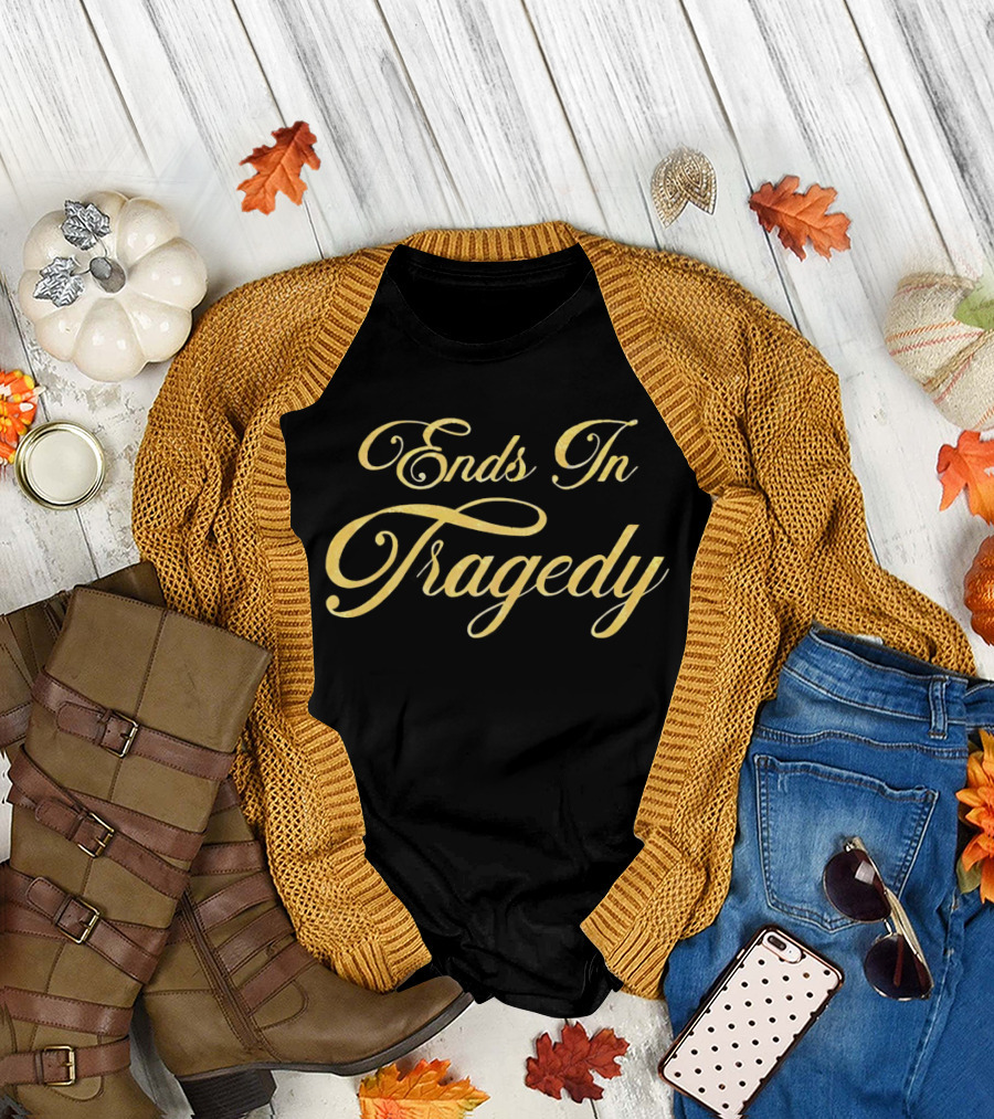 Ends in Tragedy Elegant Gold Script T-Shirt