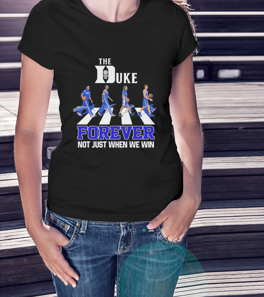 The Duke Blue Devils Forever Not Just When We Win Abbey Road Basketball Players T-Shirt