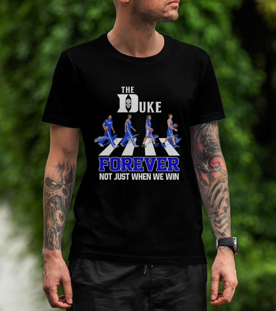 The Duke Blue Devils Forever Not Just When We Win Abbey Road Basketball Players T-Shirt