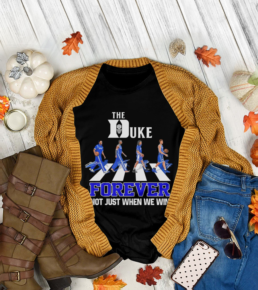 The Duke Blue Devils Forever Not Just When We Win Abbey Road Basketball Players T-Shirt