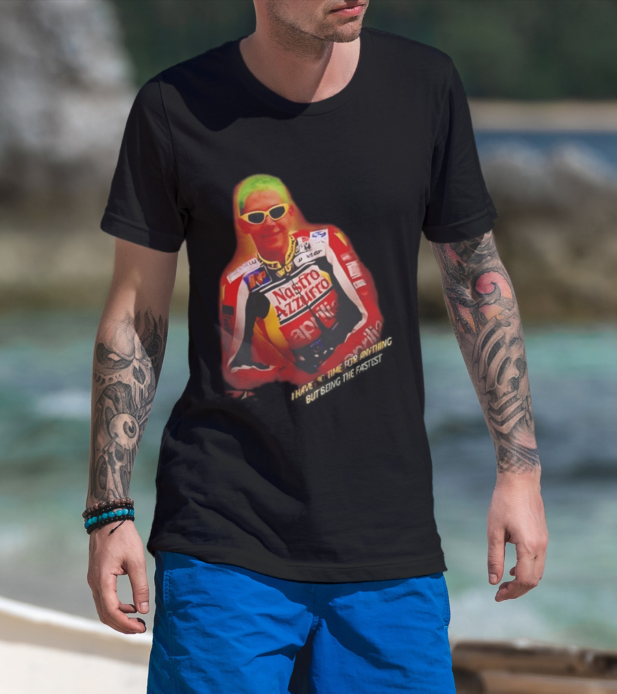 Valentino Rossi Nastro Azzurro Aprila Racing I Have No Time For Anything But Seeing The Fastest T-Shirt