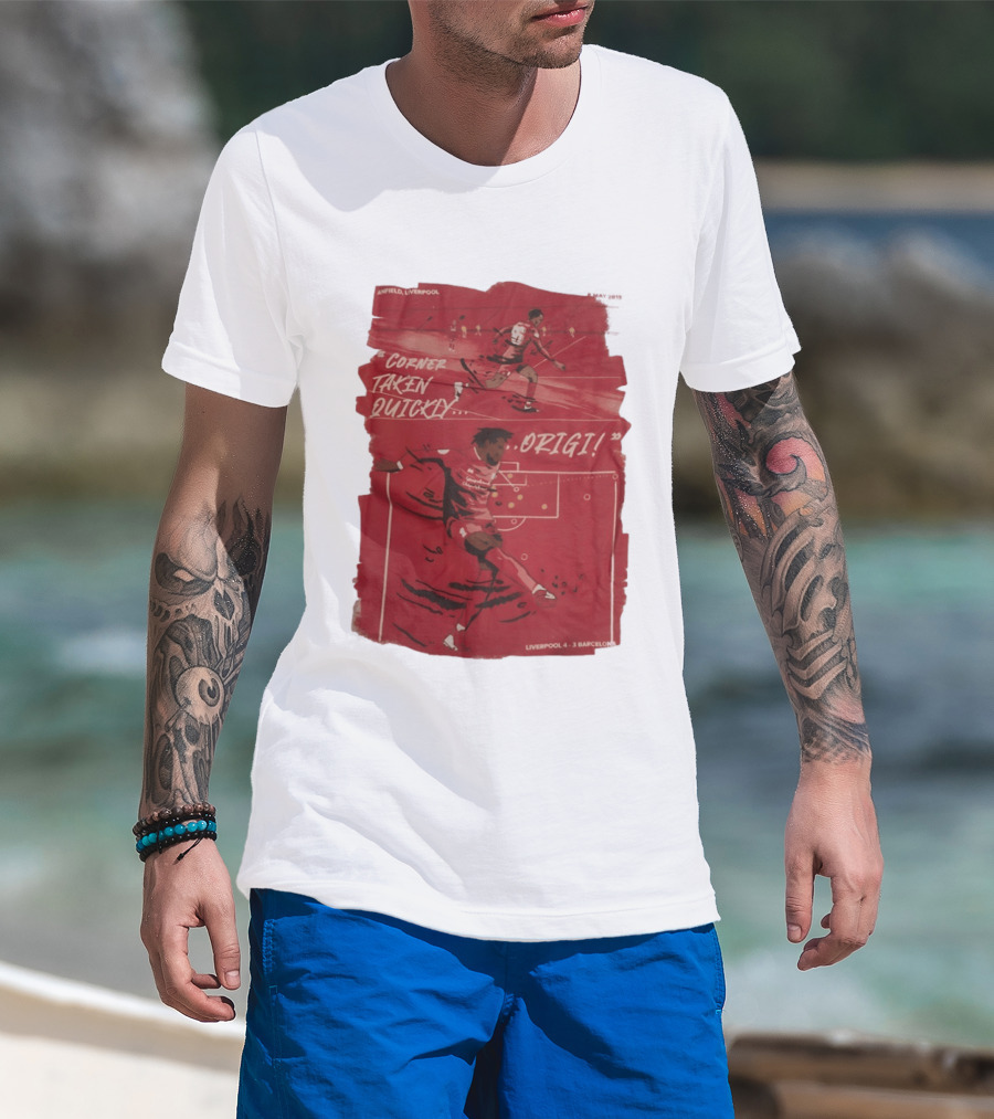 Anfield Liverpool Corner Taken Quickly Origi Liverpool 4 3 Barcelona T-Shirt