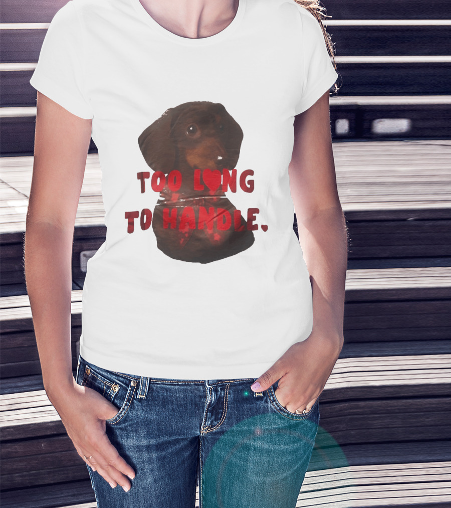 Too Long To Handle Dachshund Love T-Shirt