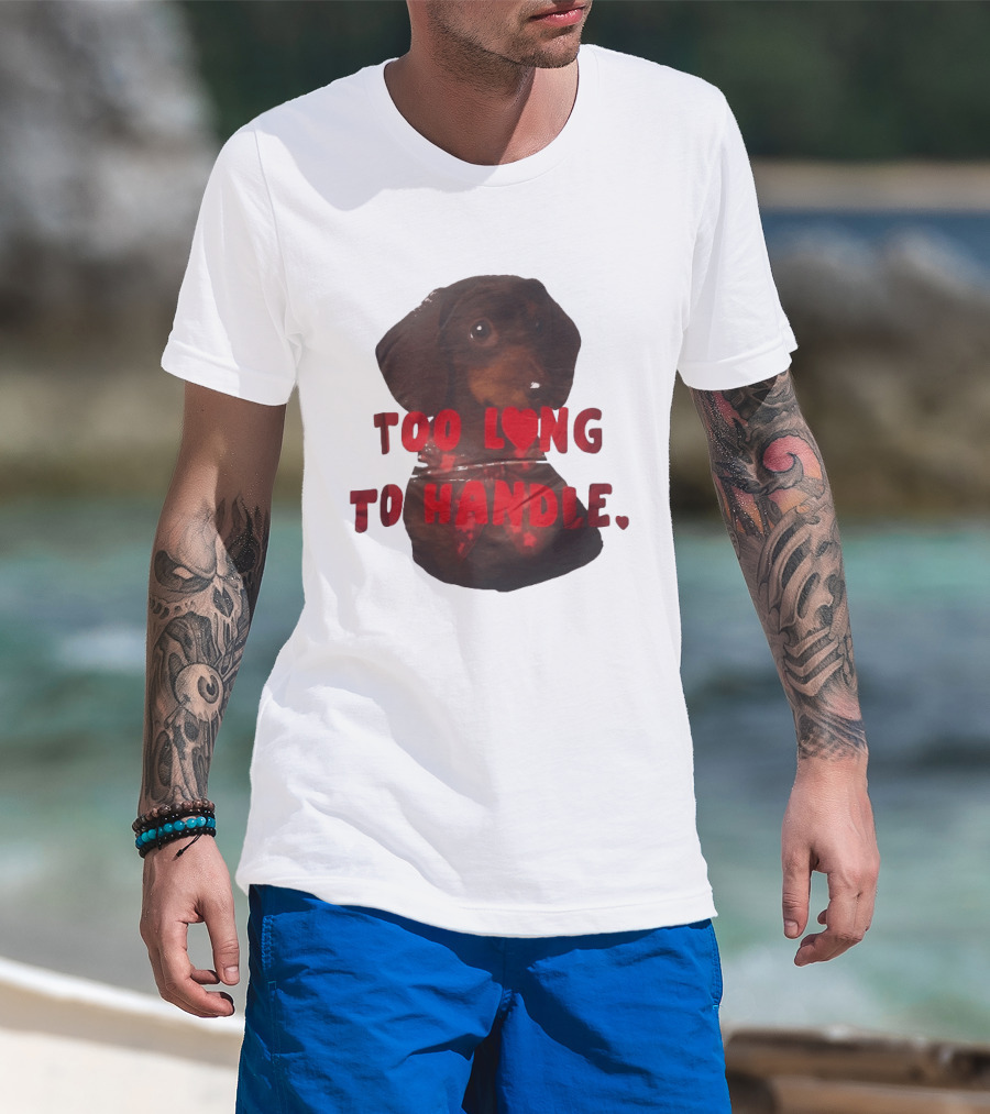 Too Long To Handle Dachshund Love T-Shirt