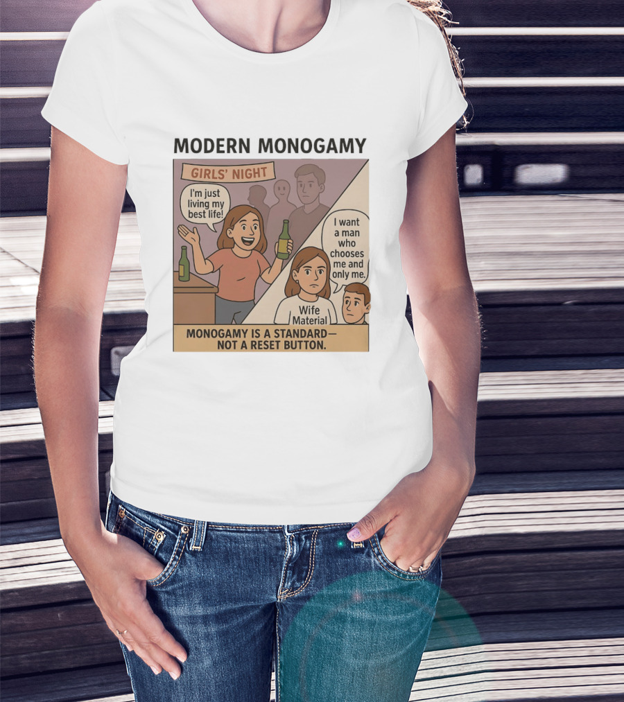 Modern Monogamy Girls' Night I'm Just Living My Best Life Wife Material Monogamy Is A Standard T-Shirt