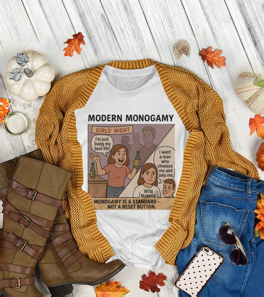Modern Monogamy Girls' Night I'm Just Living My Best Life Wife Material Monogamy Is a Standard T-Shirt