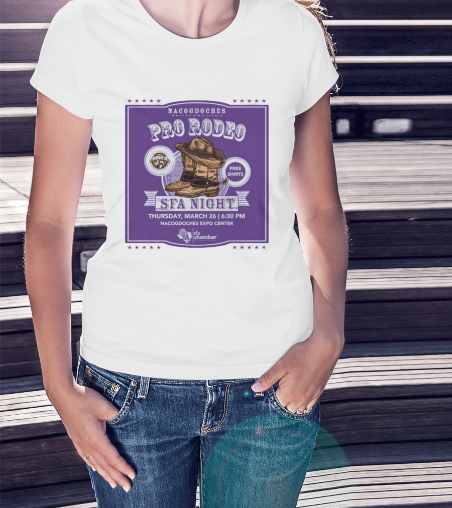 Nacogdoches Pro Rodeo SFA Night Free S March 26 6:30 PM Expo Center T-Shirt