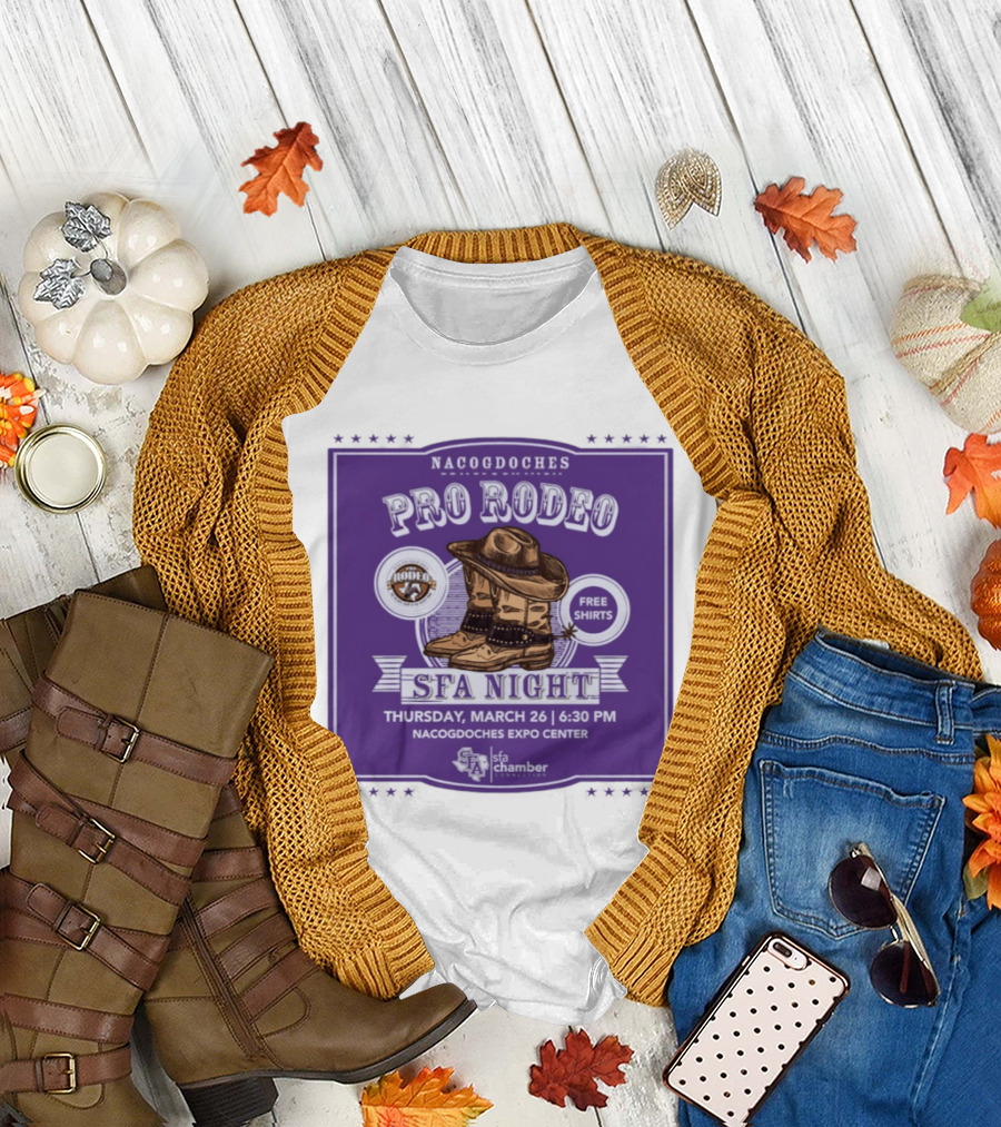 Nacogdoches Pro Rodeo SFA Night Free s March 26 6:30 PM Expo Center T-Shirt