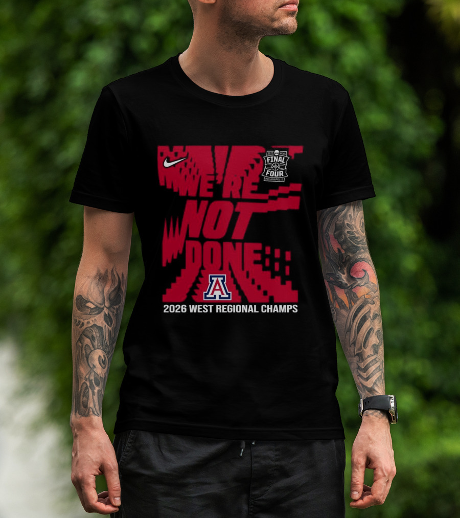Nike Arizona Wildcats 2026 NCAA West Regional Champs We Are Not Done T-Shirt