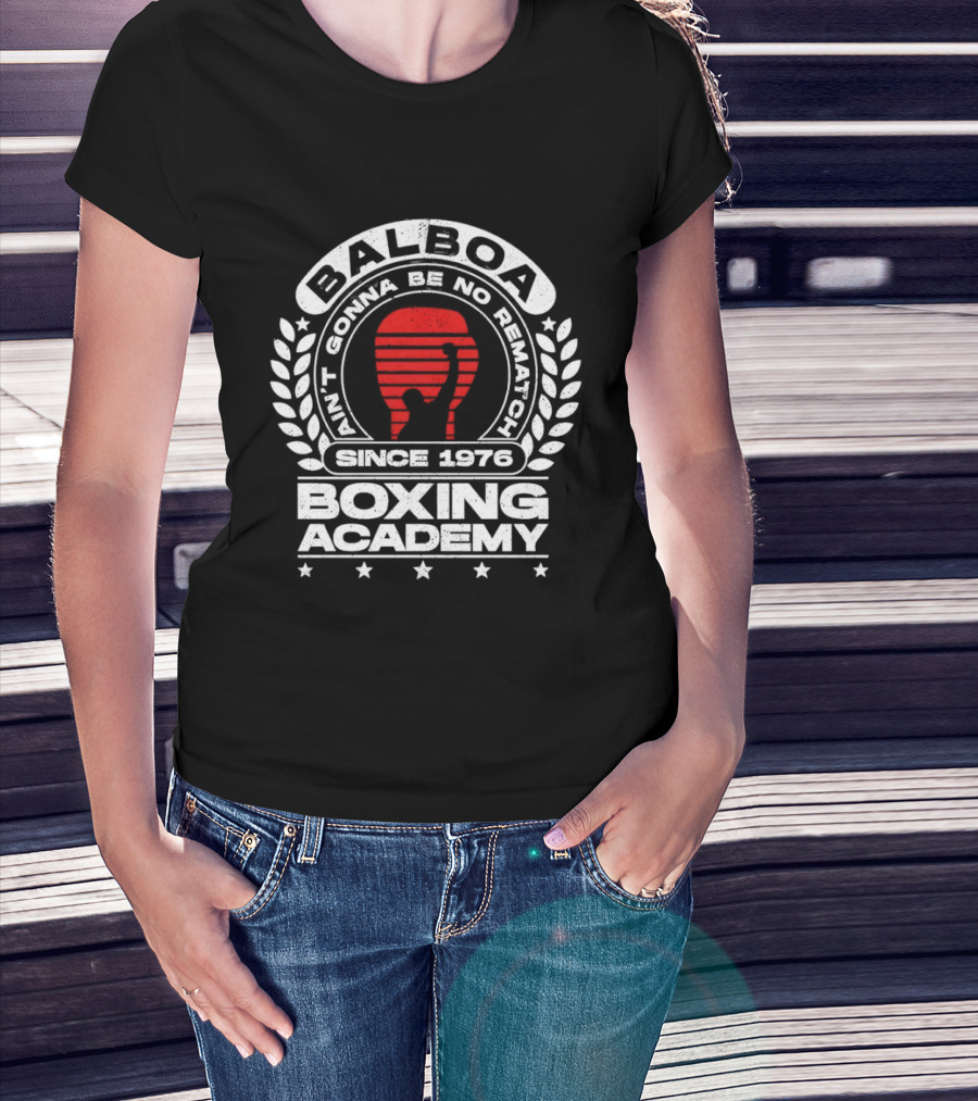 Balboa Boxing Academy Ain't Gonna Be No Rematch Since 1976 T-Shirt