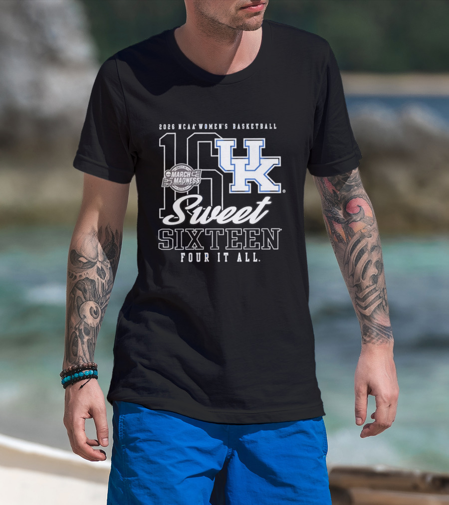 2026 Kentucky Wildcats NCAA Women's Basketball March Madness Sweet Sixteen Four It All T-Shirt