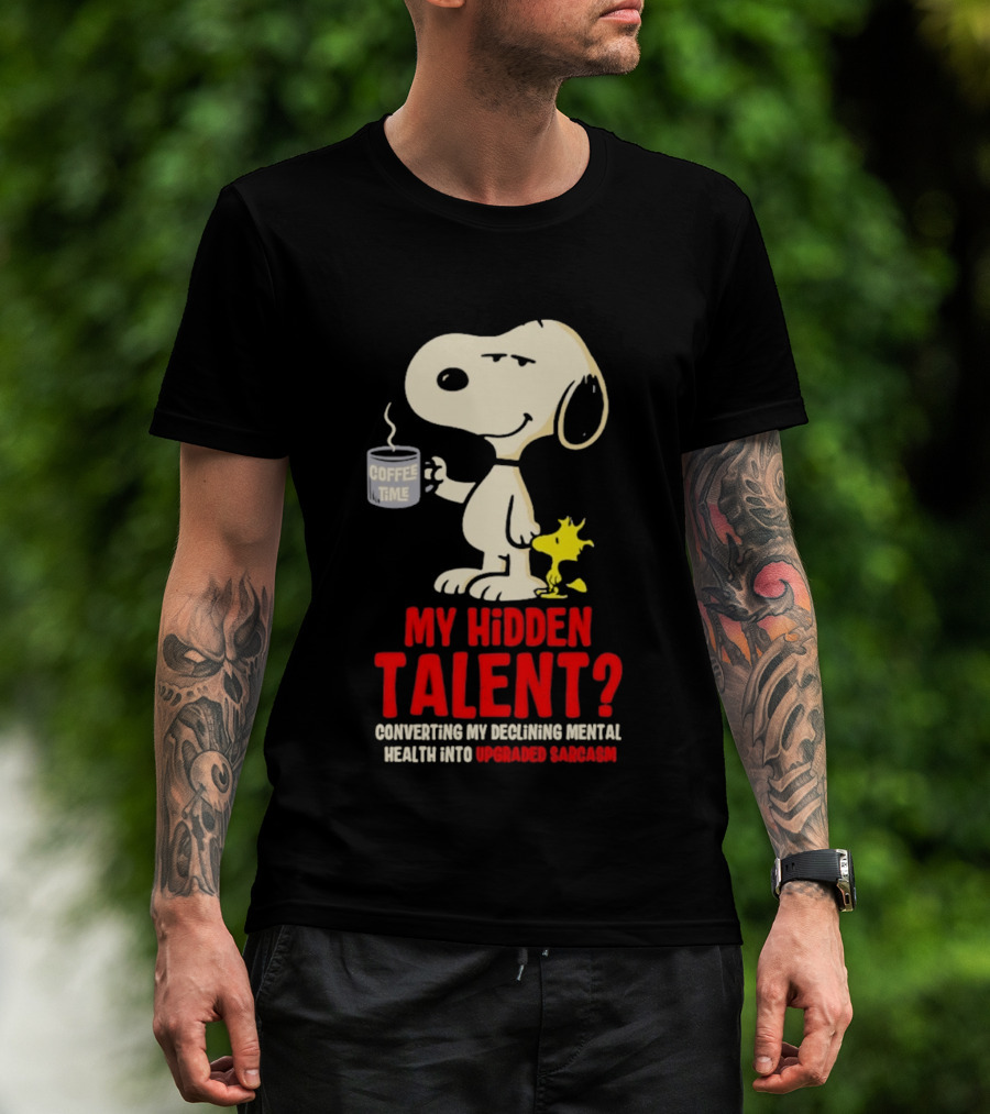 Snoopy And Woodstock Coffee Time My Hidden Talent Converting Declining Mental Health Into Upgraded Sarcasm T-Shirt