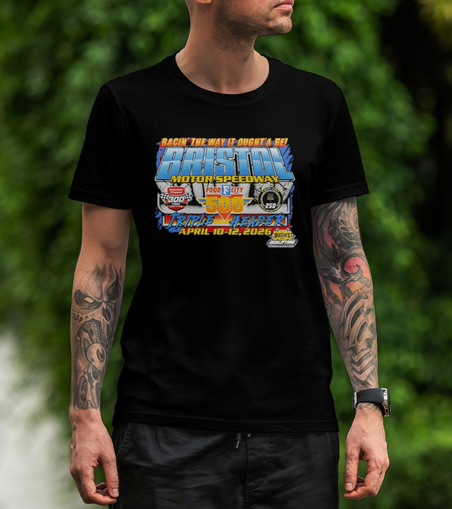 Racin' The Way It Ought'a Be Bristol Motor Speedway Food City 500 Triple Header April 10 12 2026 T-Shirt