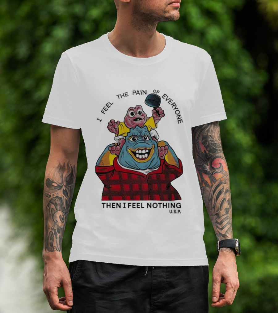 I Feel The Pain Of Everyone Holding Baby Then I Feel Nothing T-Shirt