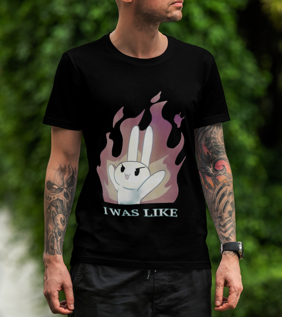 I Was Like Fire Bunny In Flames T-Shirt