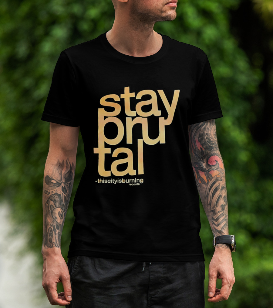 Stay Brutal This City Is Burning T-Shirt