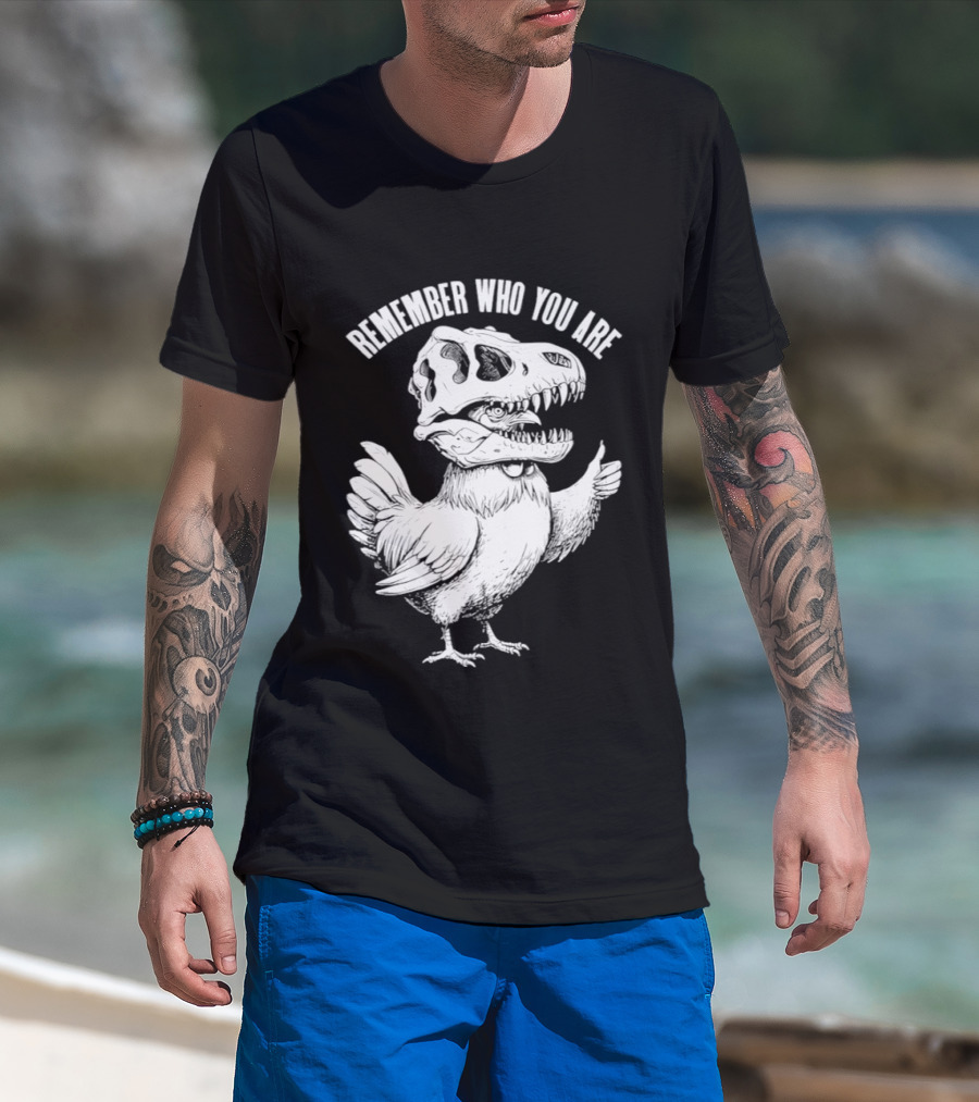 Chicken Hen Wearing Dinosaur Skull Head Remember Who You Are T-Shirt