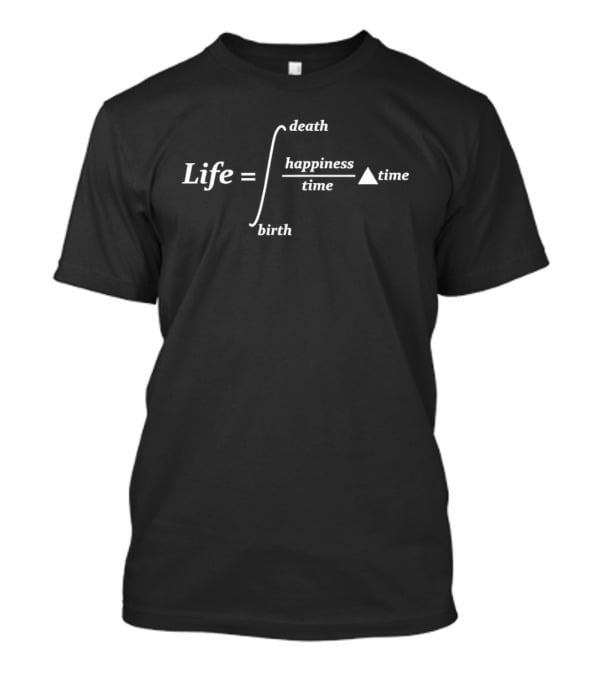 Life Integral Sign Birth To Death Happiness Density Equation T-Shirt