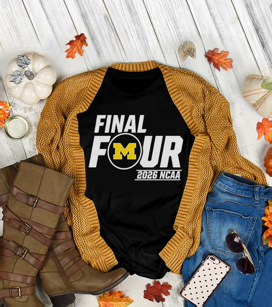 Michigan Wolverines Final Four 2026 NCAA Basketball March Madness T-Shirt
