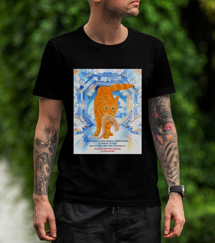 WeylandYutani Animal Companions A Friend To You End Of The Line For Stowaways Building Better Worlds Alien Buster T-Shirt