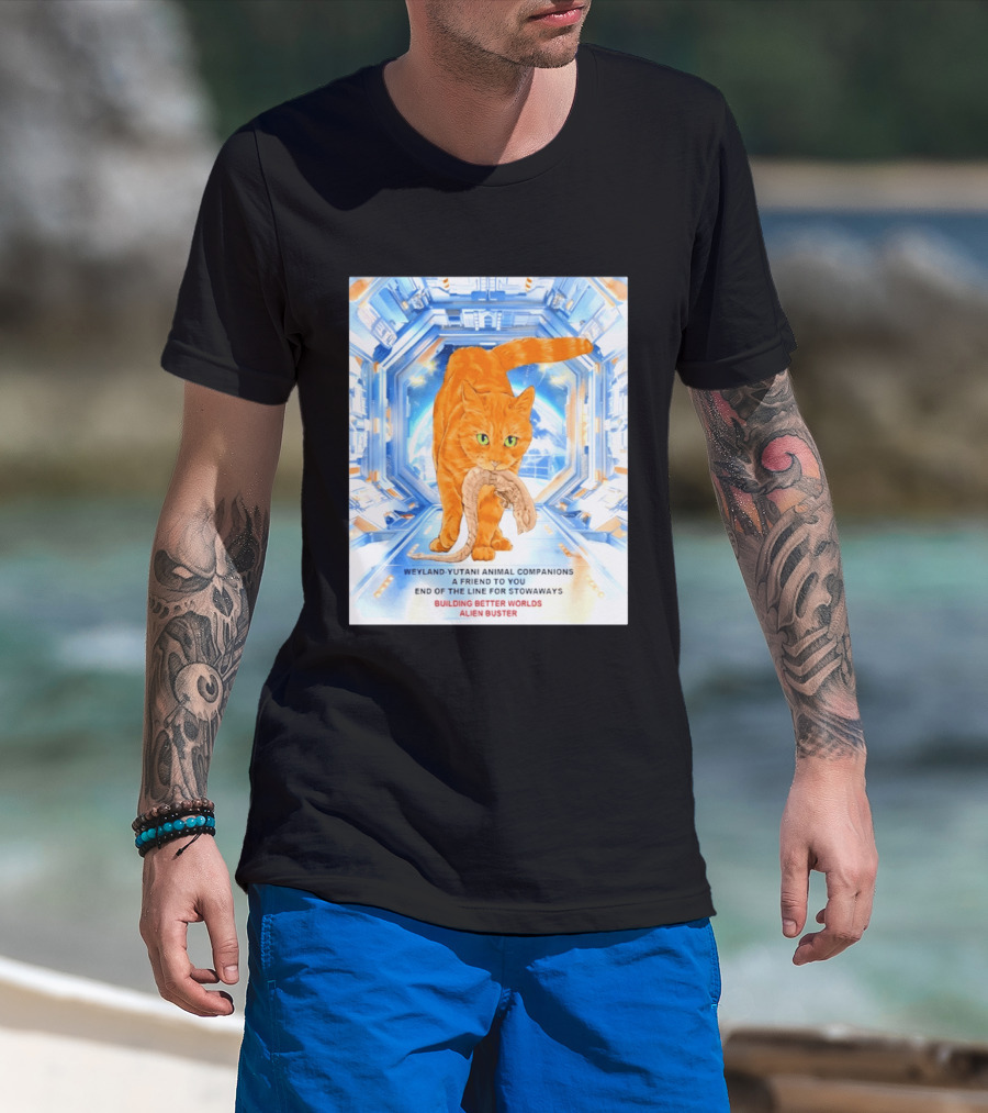WeylandYutani Animal Companions A Friend To You End Of The Line For Stowaways Building Better Worlds Alien Buster T-Shirt