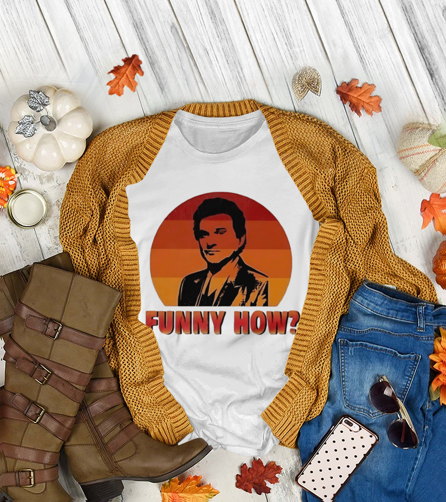 Goodfellas Joe Pesci Funny How T-Shirt