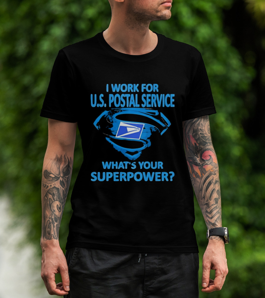 I Work For U.S. Postal Service What's Your Superpower Blue Superman Symbol USPS T-Shirt