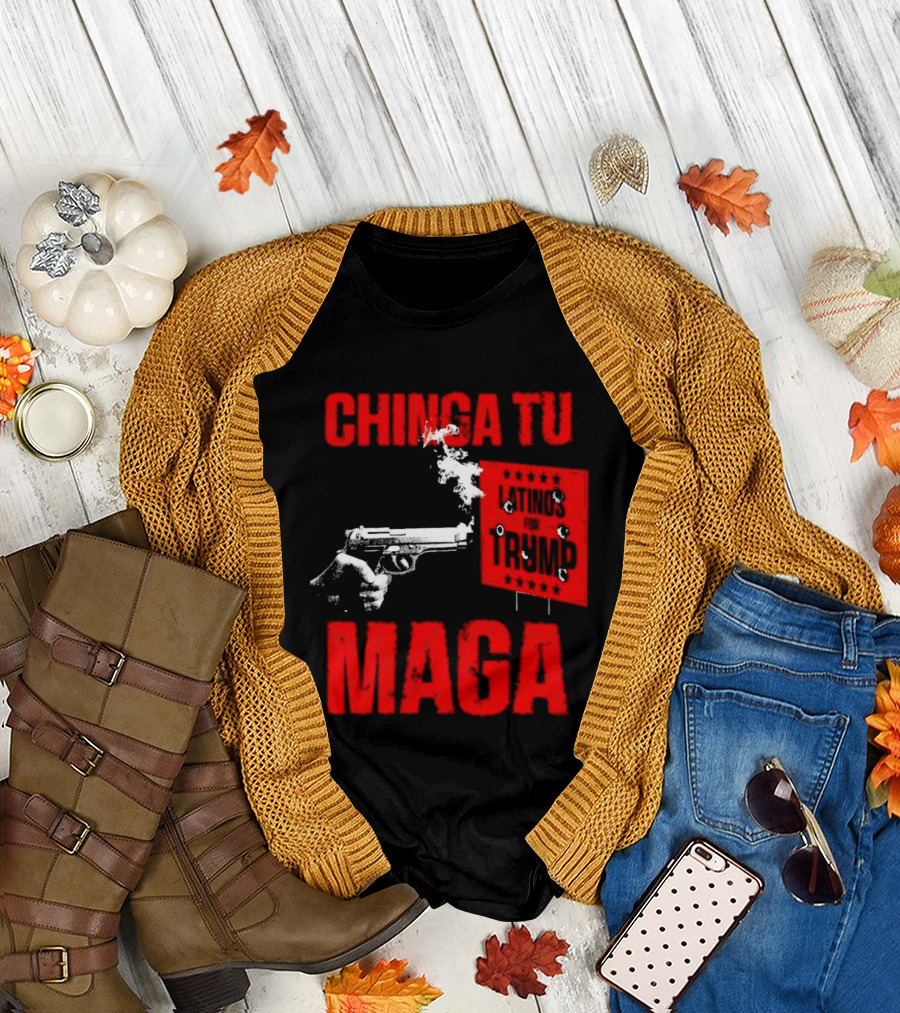 Chinga Tu Maga Latinos Controversial Political T-Shirt