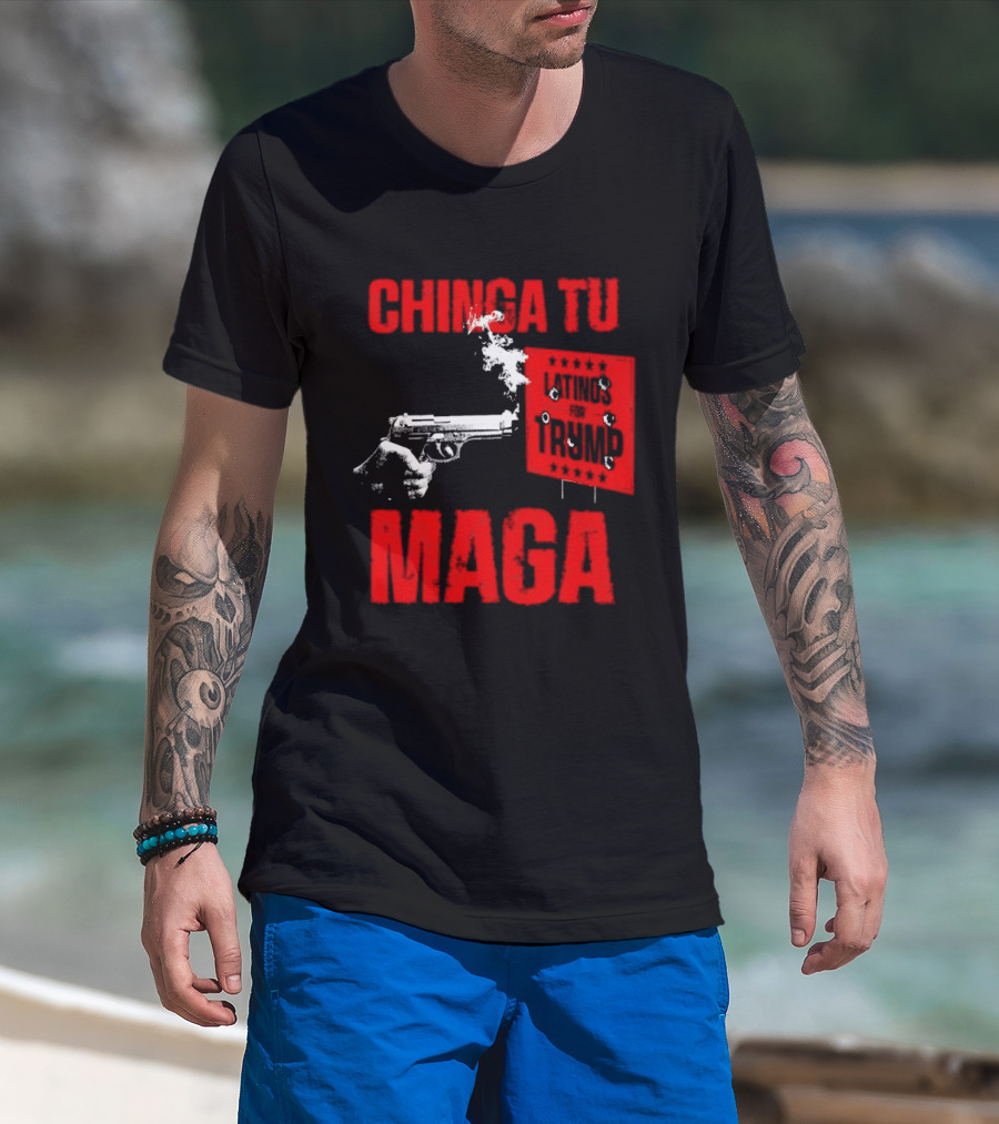 Chinga Tu Maga Latinos Controversial Political T-Shirt