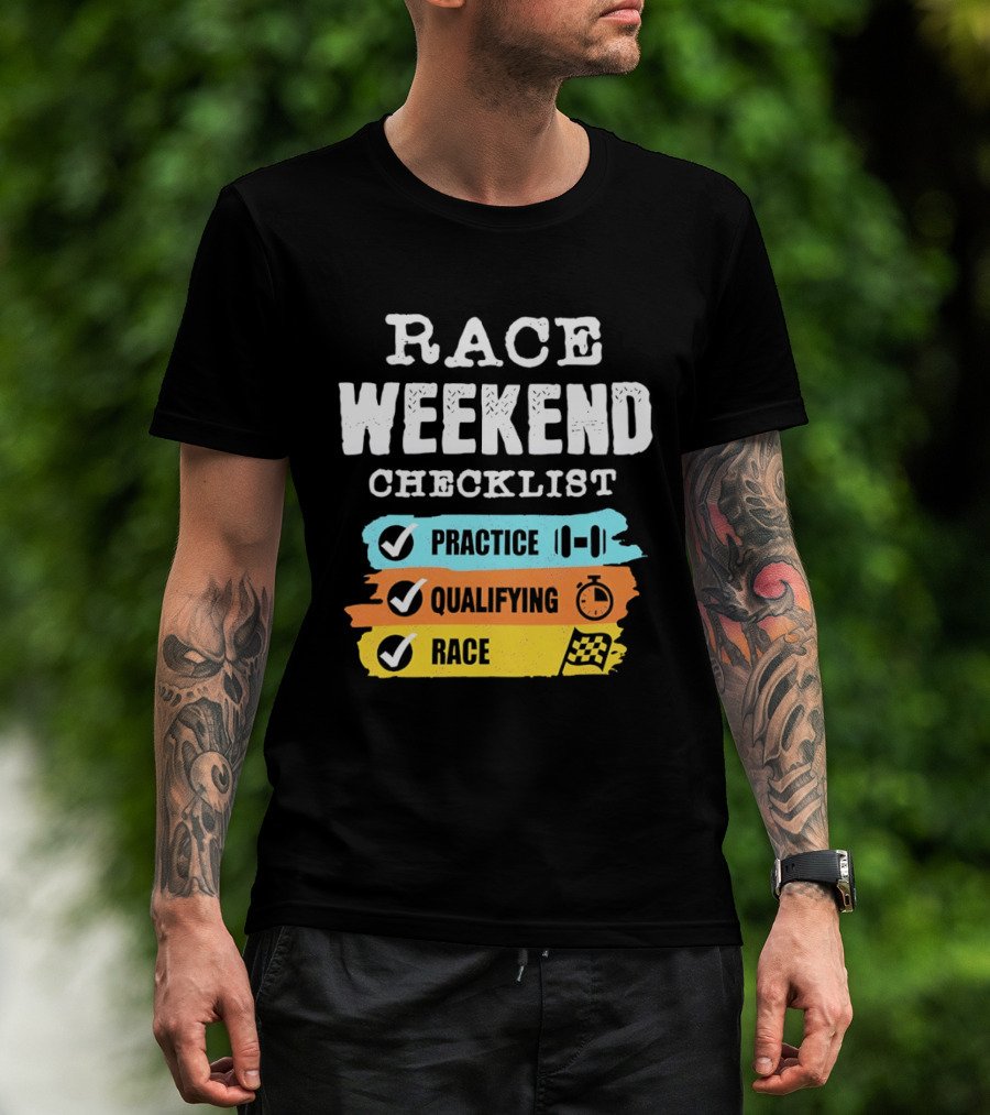 Race Weekend Checklist Practice Qualifying Race T-Shirt