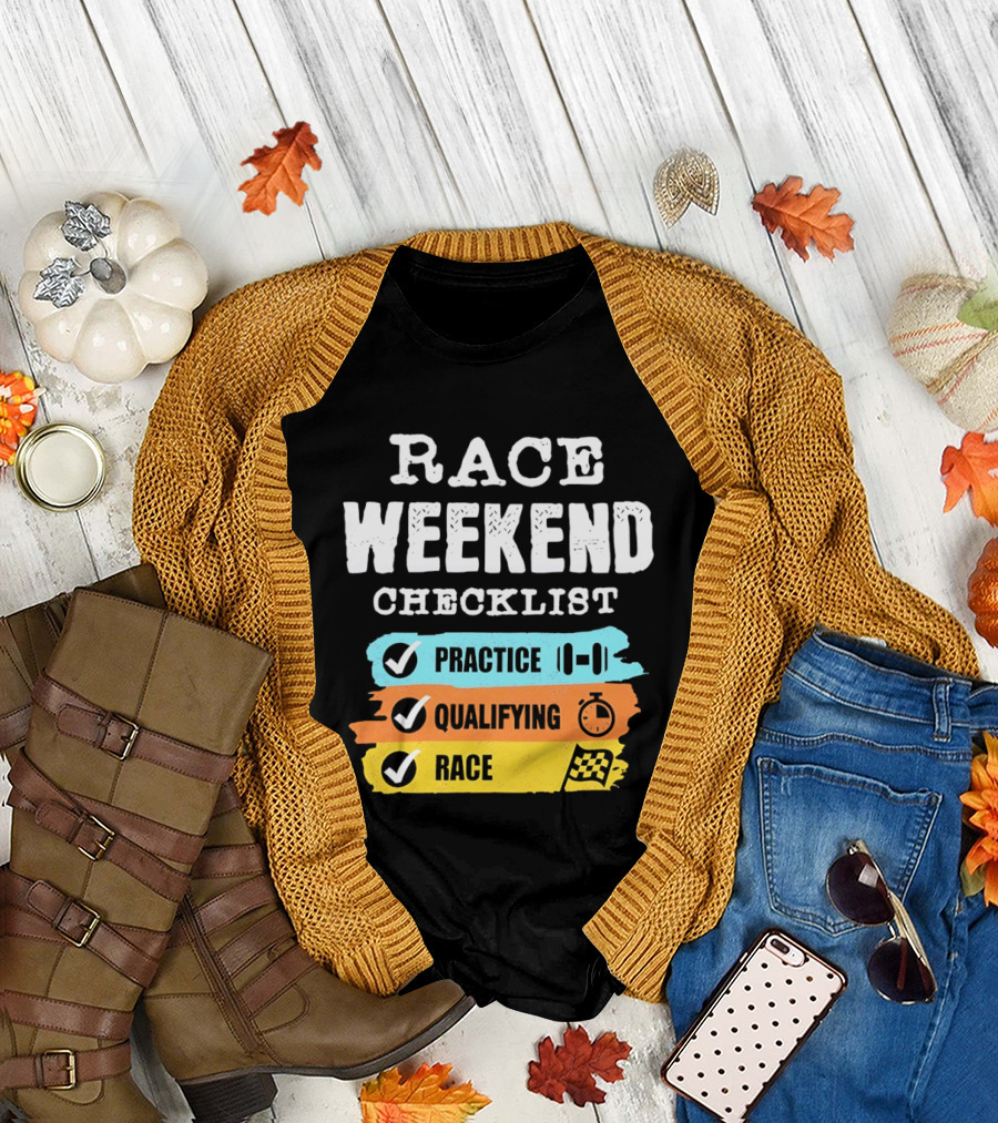 Race Weekend Checklist Practice Qualifying Race T-Shirt