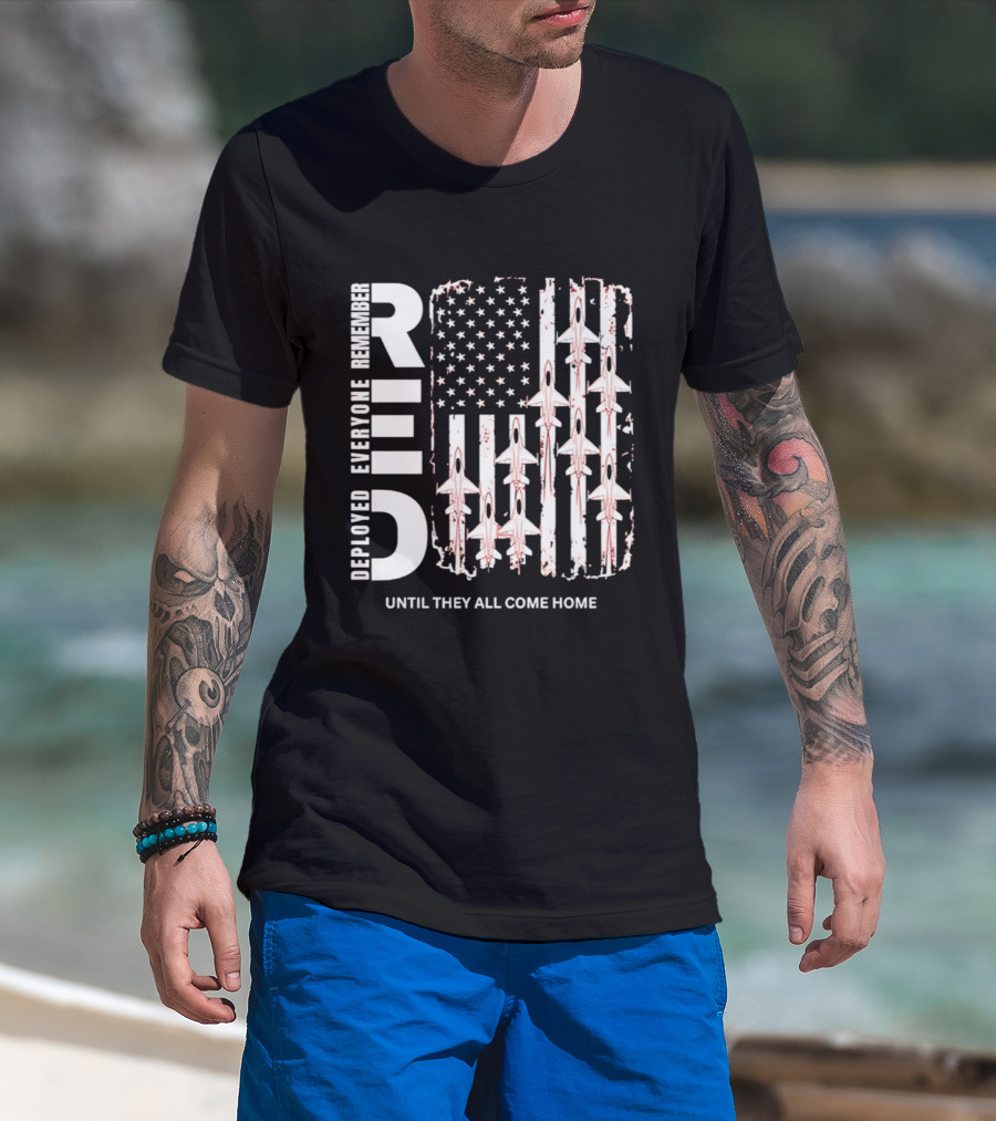 Remember Everyone Deployed American Flag Jets Until They All Come Home T-Shirt