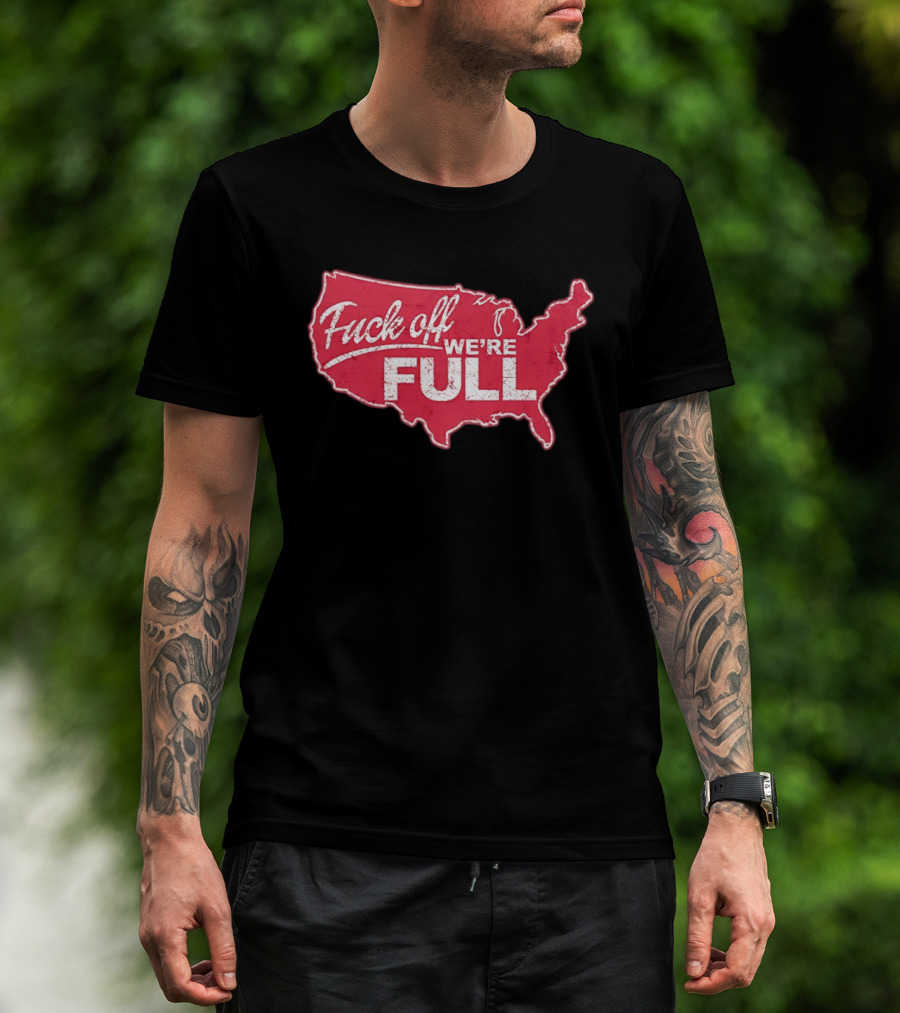 Fuck Off We're Full USA Map T-Shirt