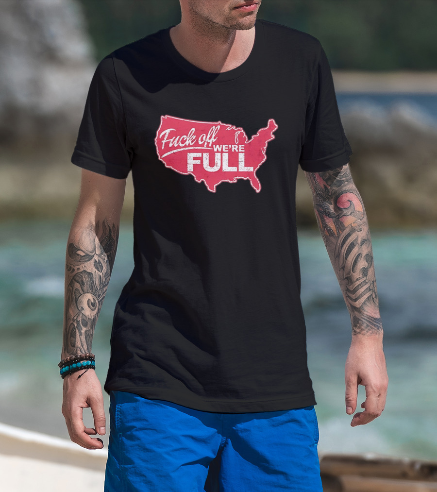 Fuck Off We're Full USA Map T-Shirt