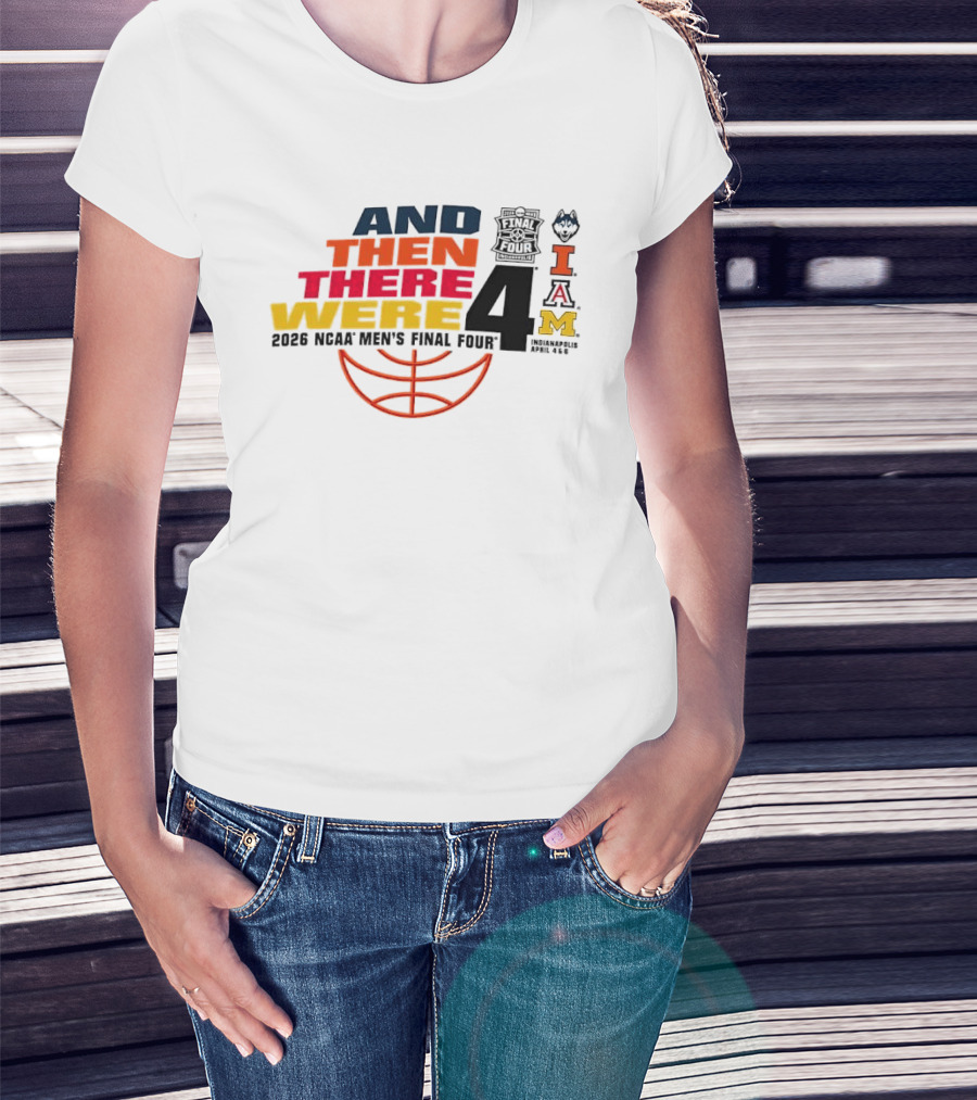 And Then There Were 4 2026 NCAA Men's Final Four Basketball Court Logos IAM T-Shirt