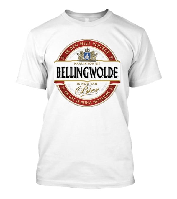 Ik Ben Niet Perfect Maar Ik Kom Uit Bellingwolde Ik Hou Van Bier En Dat Is Bijna Hetzelfde T-Shirt