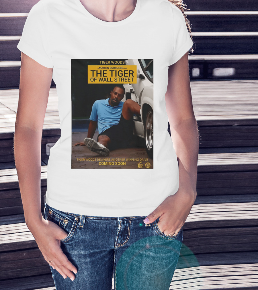Tiger Woods A Martin Scorsese Film The Tiger Of Wall Street Tiger Woods Delivers Another Winning Drive Coming Soon T-Shirt