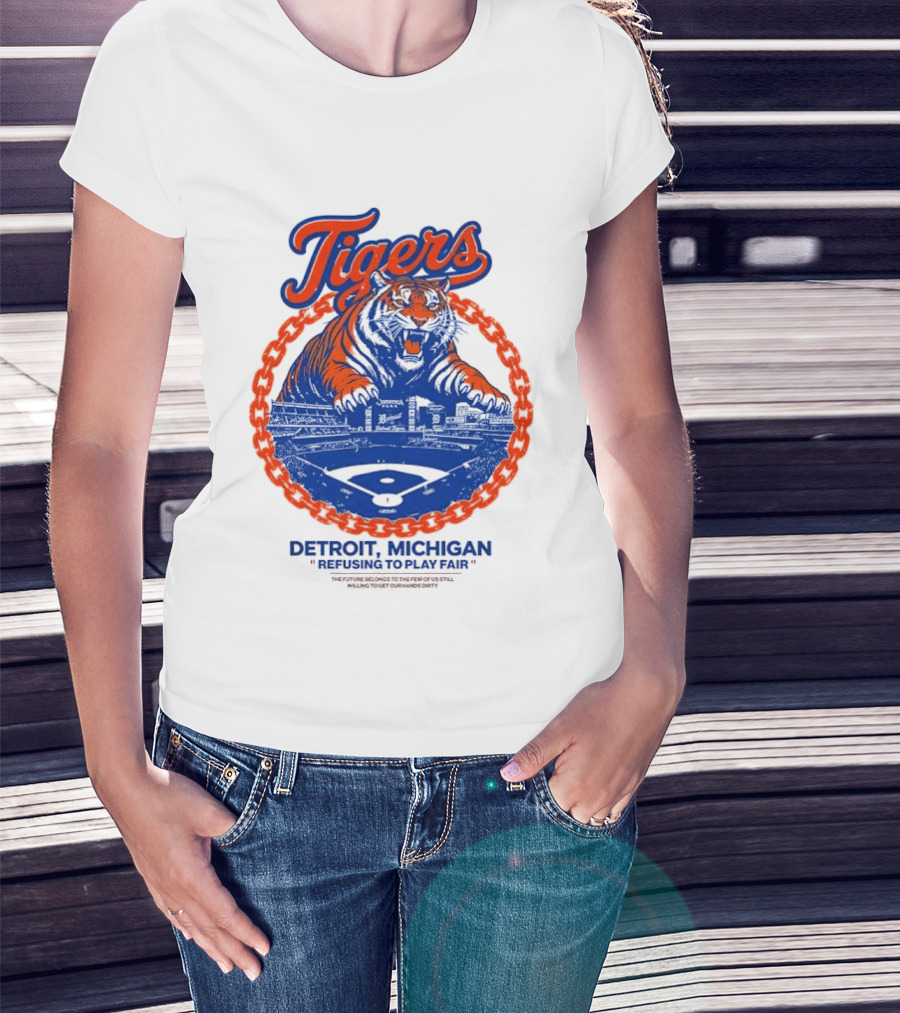 Tigers Detroit Michigan Refusing To Play Fair Stadium Scene T-Shirt