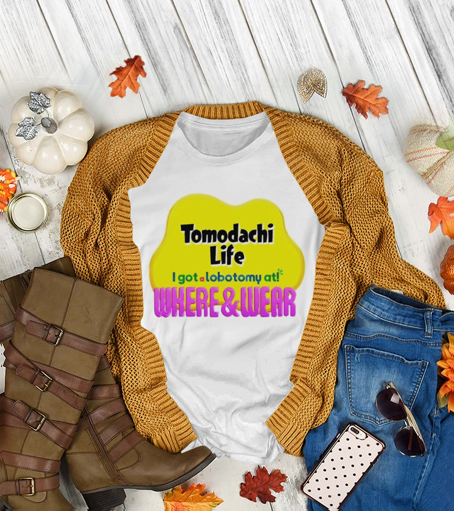 Tomodachi Life I Got a Lobotomy at Where and Wear T-Shirt