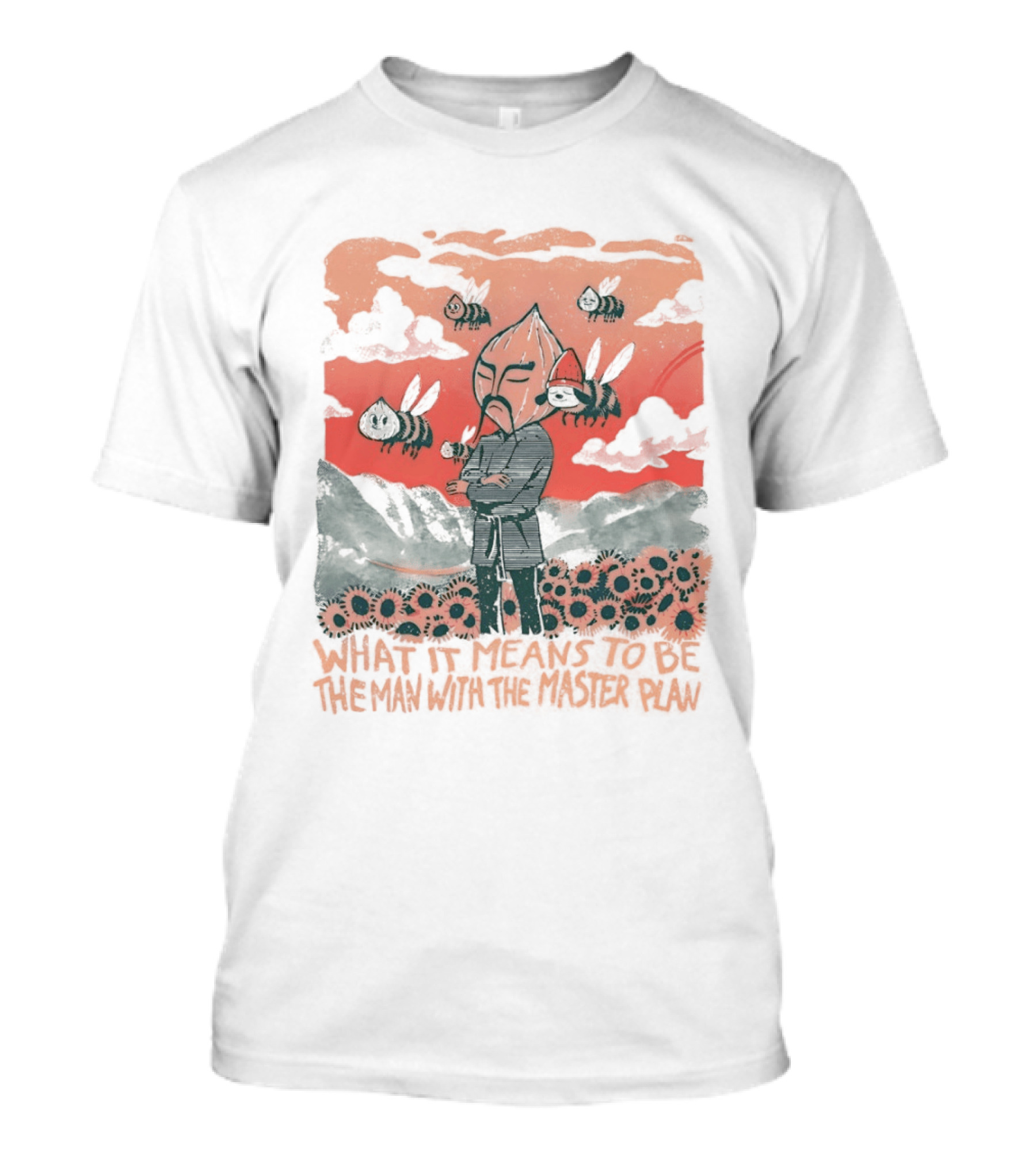 What It Means To Be The Man With The Master Plan With Bees And Flowers T-Shirt
