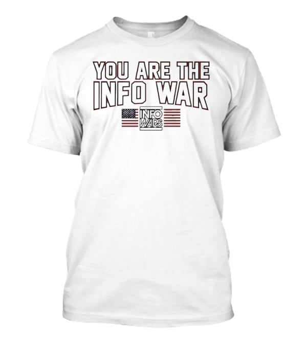 You Are The Info War American Flag T-Shirt