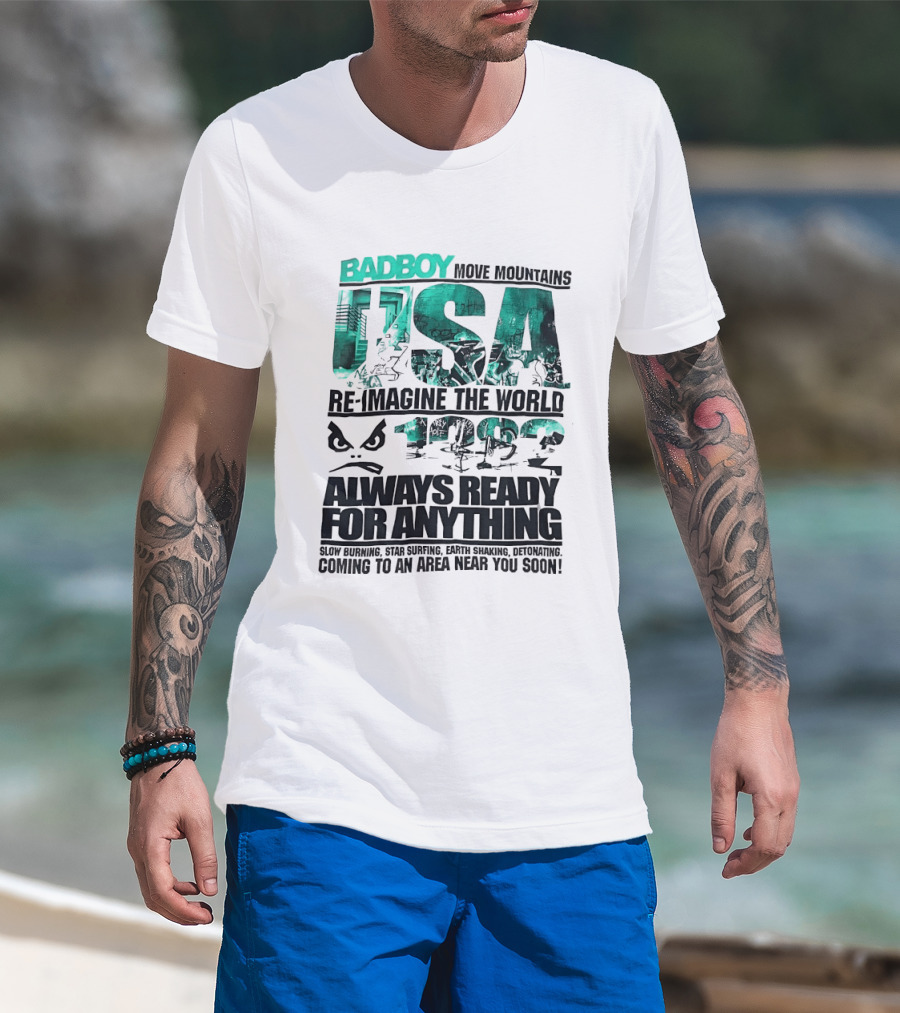 Badboy USA Move Mountains Re Imagine The World Always Ready For Anything 1982 T-Shirt