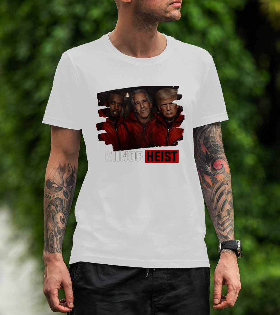 Minor Heist Diddy Epstein Trump Political Satire T-Shirt