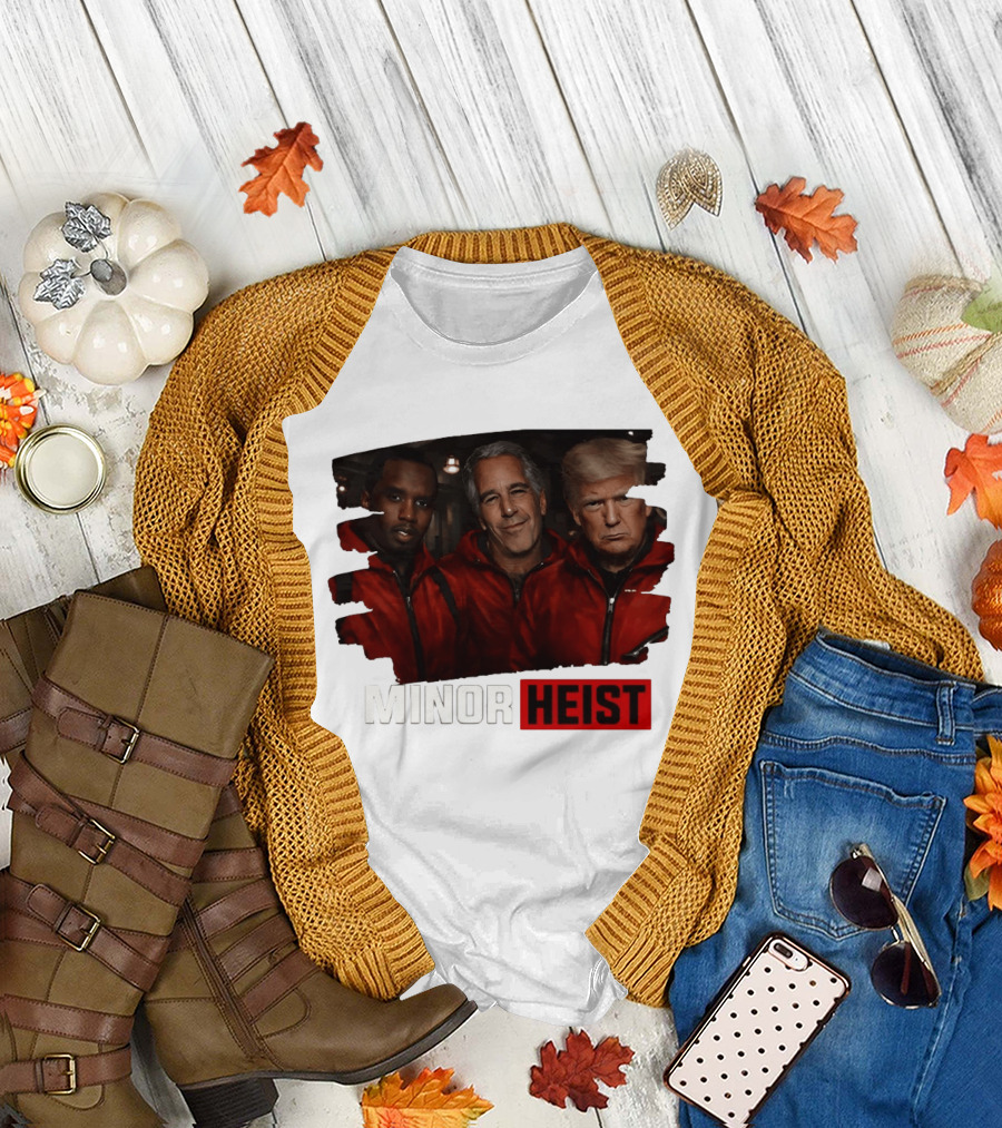 Minor Heist Diddy Epstein Trump Political Satire T-Shirt
