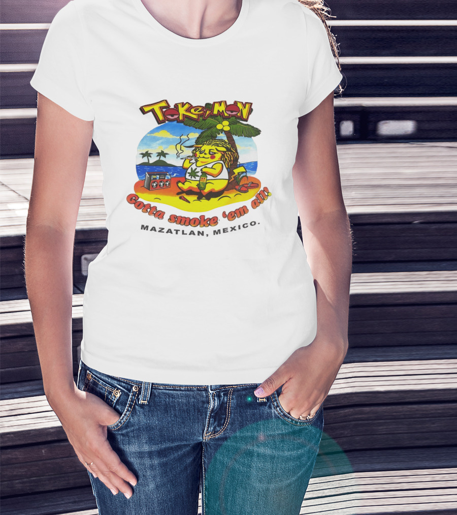Tokemon Pikachu Gotta Smoke 'Em All Mazatlan Mexico Beach Vibes T-Shirt