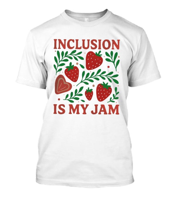 Inclusion Is My Jam Strawberry Heart And Leaf T-Shirt