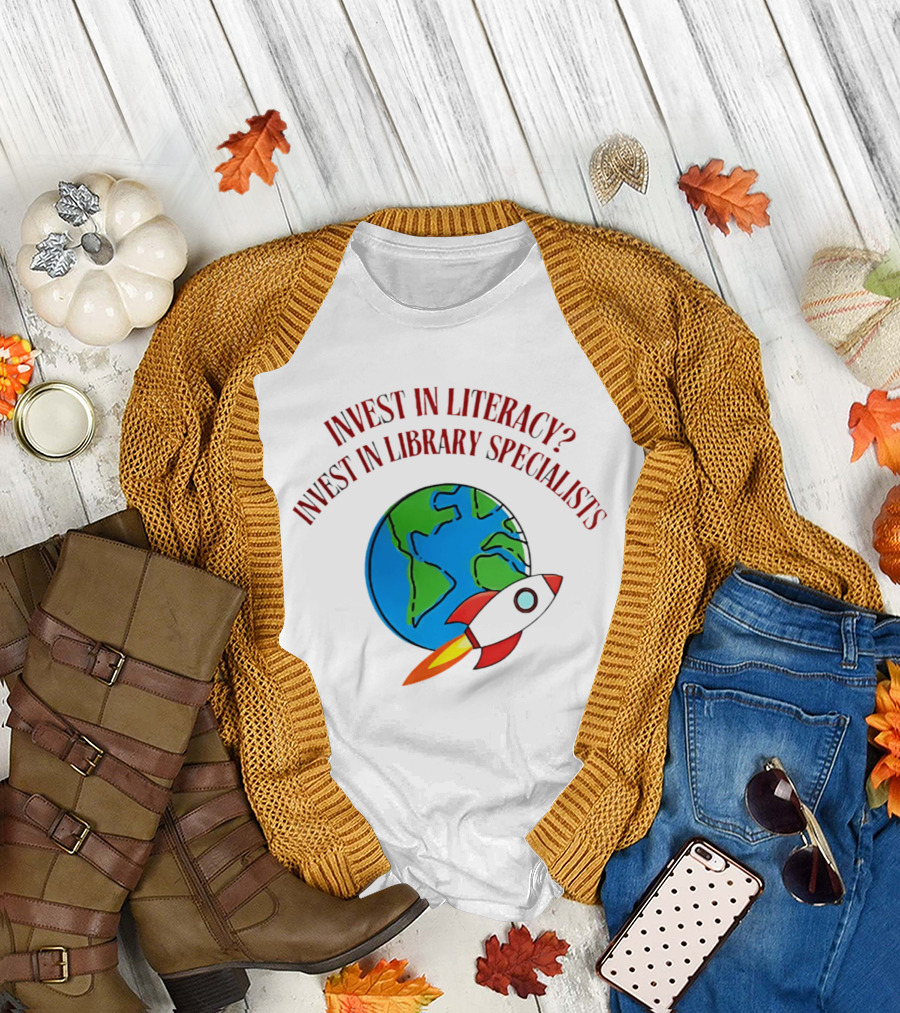 Invest In Literacy Invest In Library Specialists Rocket Earth T-Shirt