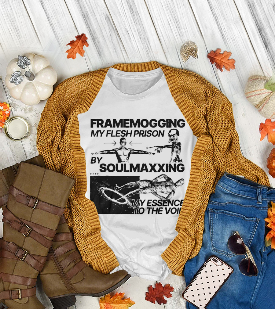 Framemogging My Flesh Prison by Soulmaxxing Essence to the Void T-Shirt